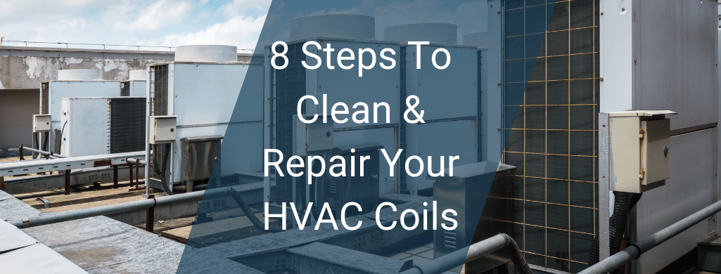 8 Steps To Clean & Repair Your HVAC Coils