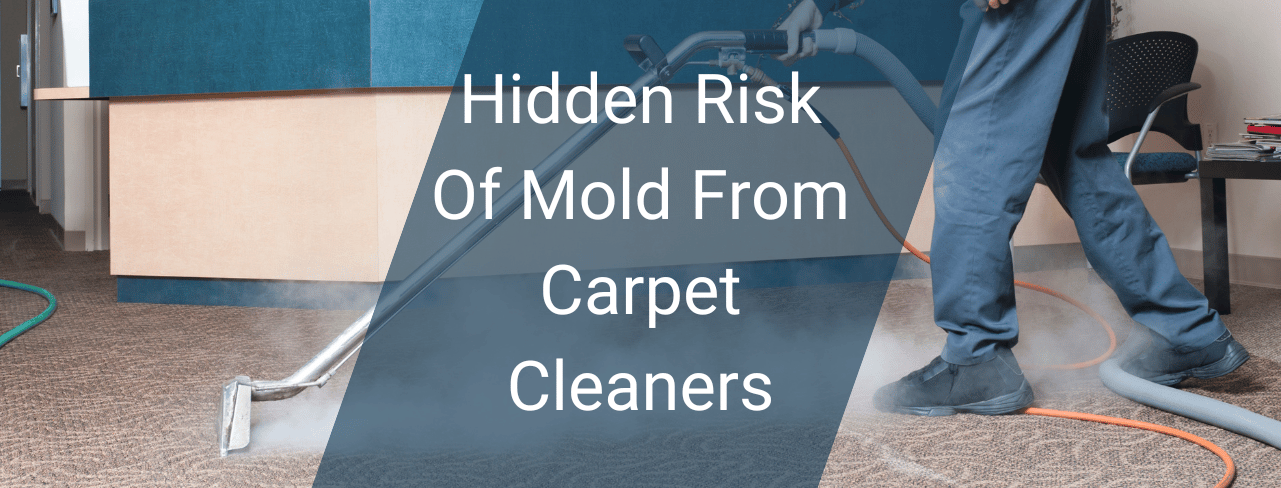 Hidden Risk Of Mold From Carpet Cleaners