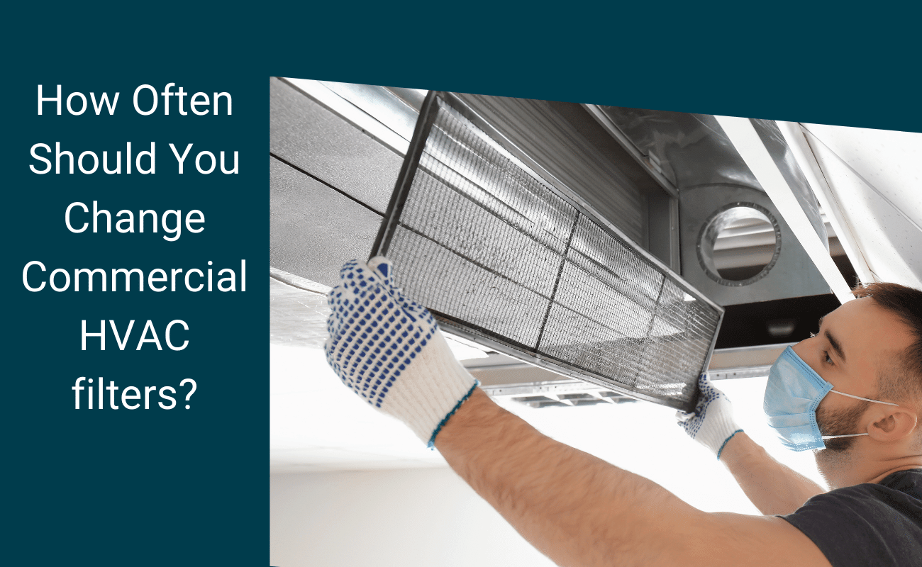 How Often Should You Change Commercial HVAC filters?