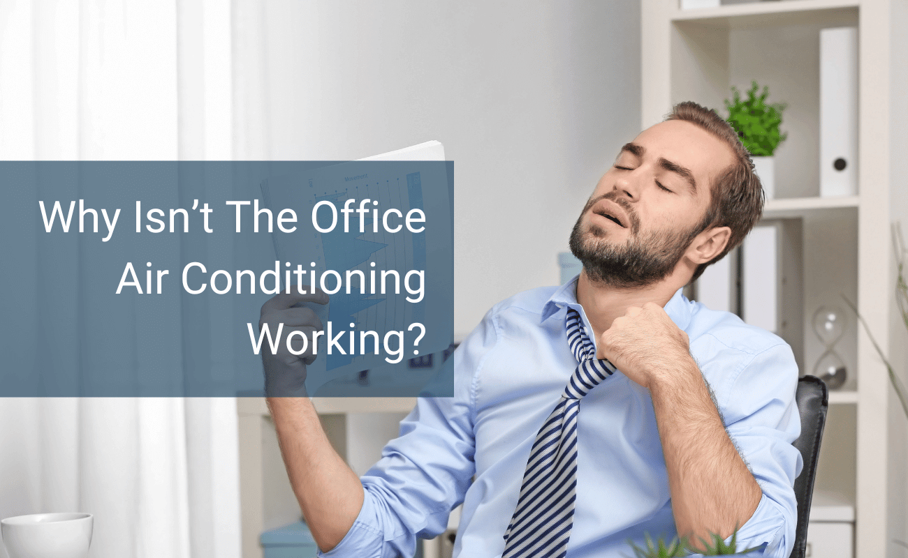 Why Isn’t The Office Air Conditioning Working?