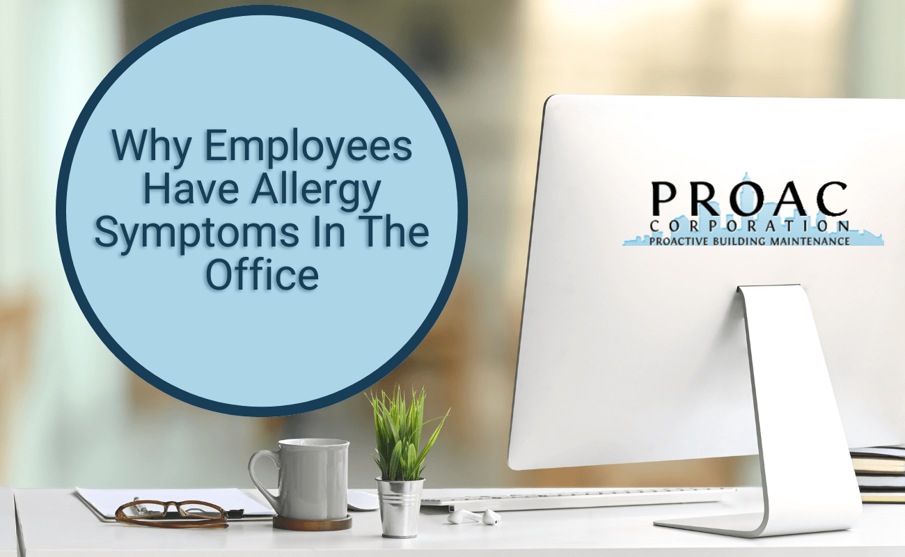 Why Your Employees Have Allergy Symptoms In The Office