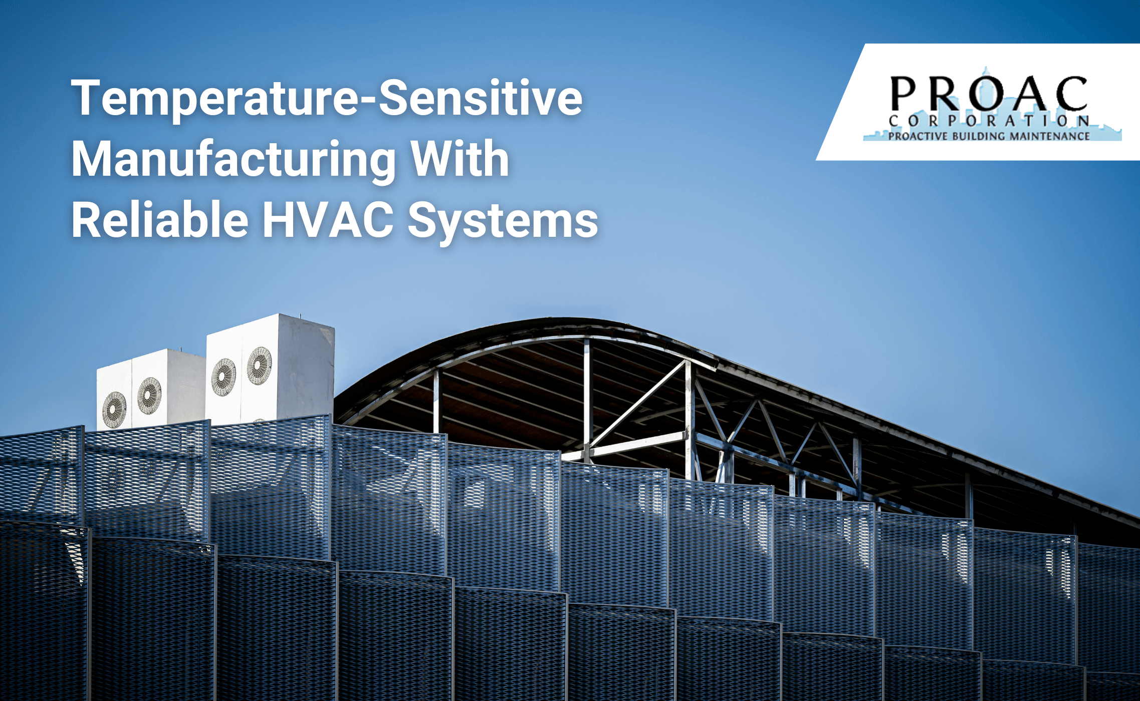 Temperature-Sensitive Manufacturing With Reliable HVAC Systems